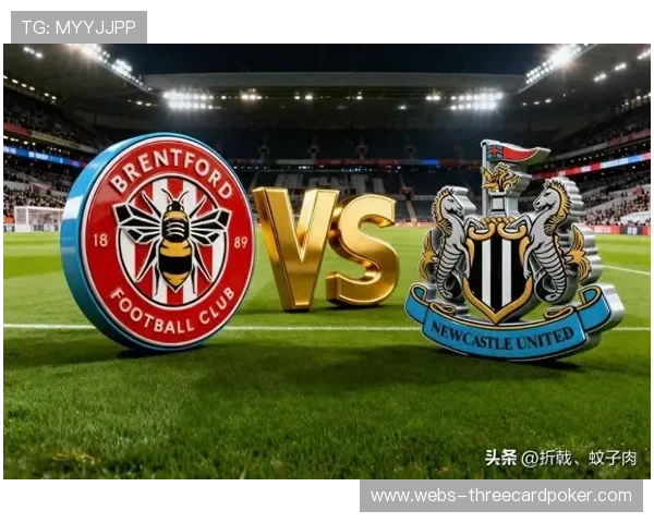纽卡斯尔联vs布伦特福德:喜鹊急需止住连败颓势 纽卡斯尔联vs布伦特福德:喜鹊急需止住连败颓势